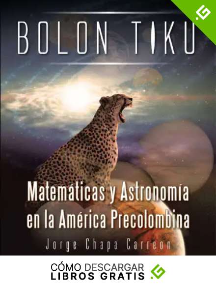 Bolon Tiku: Matem&aacute;ticas Y Astronom&iacute;a En La Am&eacute;rica Precolombina