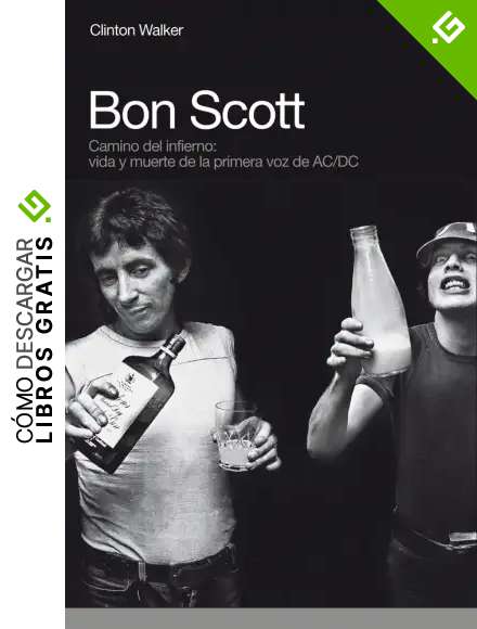 Bon Scott. Camino Del Infierno (MEMORIAS)