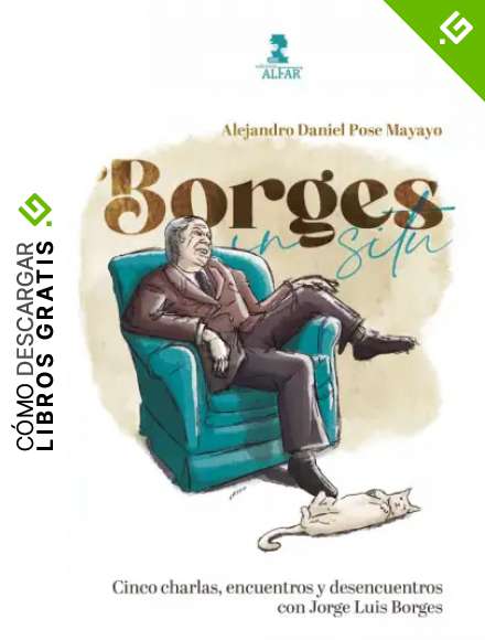 Borges in situ: Cinco charlas, encuentros y desencuentros con Jorge Luis Borges (Temas Actuales)