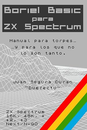 Boriel Basic para ZX Spectrum: Manual para torpes...y para los que no lo son tanto