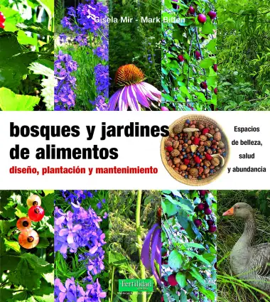 Bosques y jardines de alimentos: Dise&ntilde;o, plantaci&oacute;n y mantenimiento: 28 (Gu&iacute;as para la Fertilidad de la Tierra)