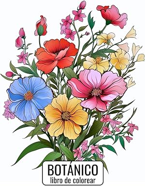 Bot&aacute;nico libro de colorear: excelentes p&aacute;ginas para colorear de flores para la relajaci&oacute;n, la calma, la reducci&oacute;n del estr&eacute;s y la ansiedad para adultos