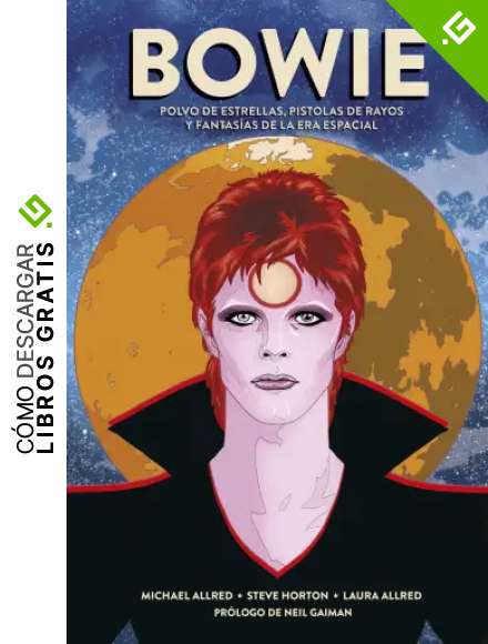 Bowie: Polvo De Estrellas, Pistolas de Rayos Y Fantas&iacute;as De La Era Espacial: Polvo De Estrellas, Pistolas De Rayos Y Fantasias De La Era Espacial