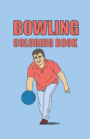 Bowling Coloring Book: Libro para colorear Bowling 40 p&aacute;ginas, Tama&ntilde;o 13. 97 x 21. 59 (DIN A5)
