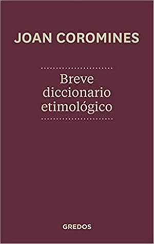 Breve diccionario etimol&oacute;gico (DICCIONARIOS)