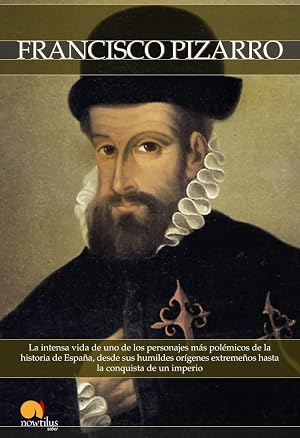 Breve historia de Francisco Pizarro: La intensa vida de uno de los personajes m&aacute;s pol&eacute;micos de la historia de Espa&ntilde;a, desde sus humildes or&iacute;genes extreme&ntilde;os hasta la conquista de un imperio.