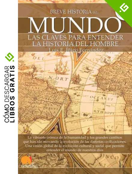 Breve historia del mundo: Las Claves Para Entender la Historia del Hombre
