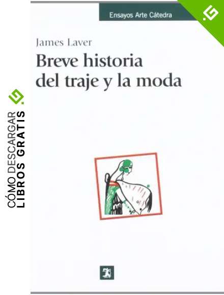Breve historia del traje y la moda (Ensayos Arte)
