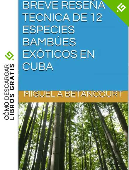 BREVE RESE&Ntilde;A TECNICA DE 12 ESPECIES BAMB&Uacute;ES EX&Oacute;TICOS EN CUBA