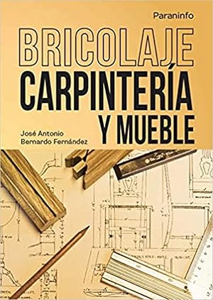 Bricolaje.Carpinter&iacute;a y mueble (Oficios (paraninfo))