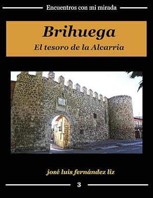 Brihuega, el tesoro de la Alcarria (Encuentros con mi mirada)