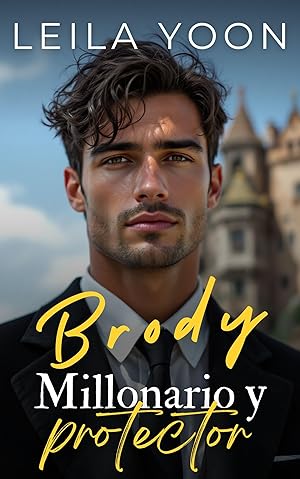 Brody, millonario y protector: Romance ardiente entre una novia a la fuga y un millonario escoc&eacute;s (Hermanos McRae. Herederos millonarios n&ordm; 3)