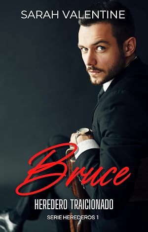 Bruce. Heredero traicionado: Una historia de amor, pasi&oacute;n, intriga, venganzas y traiciones en el coraz&oacute;n de Escocia