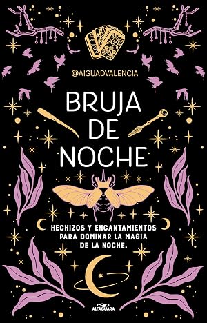 Bruja de noche: Hechizos y encantamientos para dominar la magia de la noche (No ficci&oacute;n ilustrados)