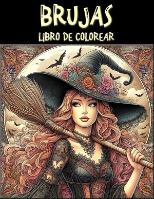 Brujas para Colorear: Descubre dise&ntilde;os encantadores y rel&aacute;jate mientras das vida a las brujas y sus hechizos con tus colores favoritos