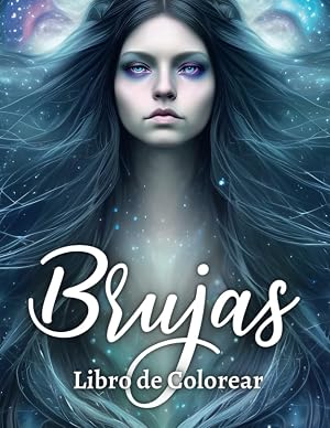 Brujas para Colorear: Libro de Colorear Fantas&iacute;a para Adultos con Brujas Paganas, Blancas, Siniestras, Ancestrales y muchas m&aacute;s (151 P&aacute;ginas) (Libros de Colorear Creativos)