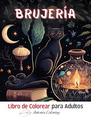 Brujer&iacute;a Libro de Colorear para Adultos: Incre&iacute;bles P&aacute;ginas de una Sola Cara para Colorear con Brujas Hermosos, Los S&iacute;mbolos de Brujas, Las Pociones ... Las Plantas y M&aacute;s para Divertirse y Relajarse