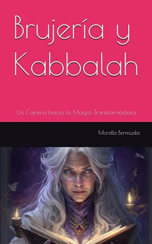 Brujer&iacute;a y Kabbalah: Un Camino hacia la Magia Transformadora