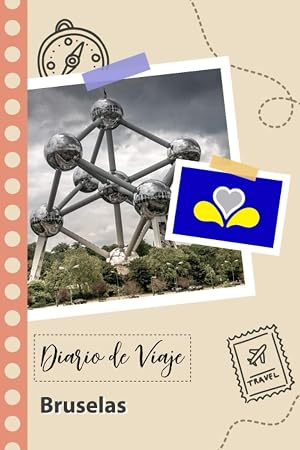 Bruselas Diario de Viaje: Un Planificador de Viajes Divertido para Anotar tu Viaje a B&eacute;lgica para Parejas, Hombres y Mujeres con Gu&iacute;as y Listas de Comprobaci&oacute;n.