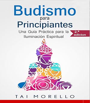 Budismo para Principiantes: Una Gu&iacute;a Pr&aacute;ctica para la Iluminaci&oacute;n Espiritual