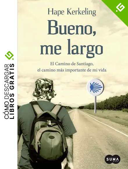 Bueno, me largo: El Camino de Santiago, el camino m&aacute;s importante de mi vida