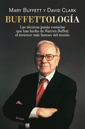 Buffettolog&iacute;a: Las t&eacute;cnicas jam&aacute;s contadas que han hecho de Warren Buffett el inversor m&aacute;s famoso del mundo (Gesti&oacute;n 2000)