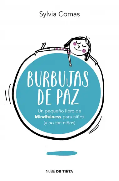 Burbujas de paz: Peque&ntilde;o libro de Mindfulness para ni&ntilde;os (y no tan ni&ntilde;os) (Nube de Tinta)