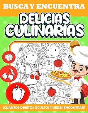 Busca y Encuentra Delicias Culinarias: Libro de Juegos de Actividades de Desaf&iacute;o para Buscar y Encontrar Delicias Culinarias en Im&aacute;genes Ocultas, Alivio del Estr&eacute;s y Relajaci&oacute;n