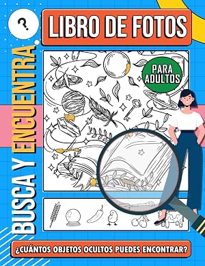 Busca y Encuentra para Adultos: Buscar y Descubrir lo Enigm&aacute;tico en las Im&aacute;genes, Im&aacute;genes Adorables para Adolescentes, Adultos, Ocasiones Especiales, Cumplea&ntilde;os