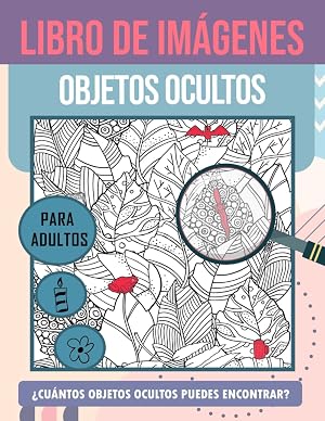 Busca y Encuentra para Adultos: Juegos Mentales: Im&aacute;genes Ocultas Para Hombres y Mujeres, Busca y Encuentra los Objetos. Excelente Idea de Regalo Para Cumplea&ntilde;os, Navidad.