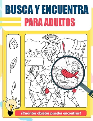 Busca y Encuentra para Adultos: Un desafiante libro de b&uacute;squeda con ilustraciones &uacute;nicas, im&aacute;genes encantadoras para todas las edades, perfecto para cualquier ocasi&oacute;n, regalos de cumplea&ntilde;os
