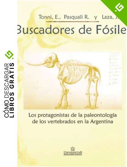 BUSCADORES DE F&Oacute;SILES: LOS PROTAGONISTAS DE LA PALEONTOLOG&Iacute;A DE LOS VERTEBRADOS EN LA ARGENTINA
