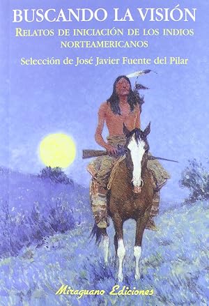 Buscando la Visi&oacute;n: Relatos de Iniciaci&oacute;n de los indios norteamericanos (Sugerencias)