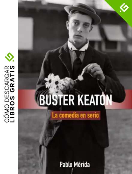 Buster Keaton: La comedia en serio