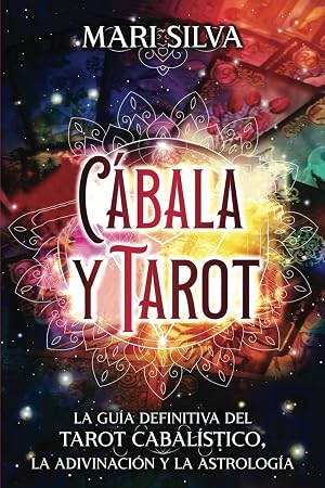 C&aacute;bala y tarot: La Gu&iacute;a Definitiva del tarot cabal&iacute;stico, la adivinaci&oacute;n y la astrolog&iacute;a (Aprendizaje del Tarot)