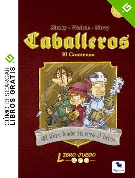 Caballeros: El libro donde t&uacute; eres el h&eacute;roe: 2 (Libro-Juego)