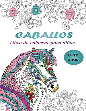 Caballos libro de colorear para ni&ntilde;as 8-12 a&ntilde;os: Libro para colorear relajante para ni&ntilde;as de 8 a 12 a&ntilde;os,- 50 p&aacute;ginas para colorear de Caballos
