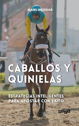 Caballos y Quinielas: Estrategias inteligentes para apostar con &eacute;xito