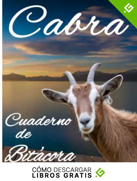 Cabra Cuaderno de bitacora: Registro especialmente dise&ntilde;ado para los amantes de las cabras / Organizar y seguir la informaci&oacute;n vital e indispensable para todo su ganado