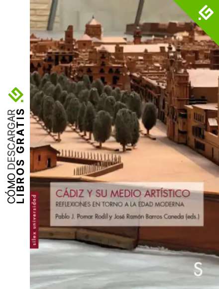 C&aacute;diz y su medio art&iacute;stico: Reflexiones en torno a la Edad Moderna (S&iacute;lex Universidad)