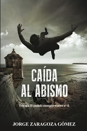 CA&Iacute;DA AL ABISMO: (Novela negra adictiva - El pasado siempre vuelve n&ordm;2)