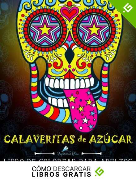 Calaveritas De Azucar: Libro De Colorear Para Adultos: D&iacute;a de los Muertos calaveras de az&uacute;car: Volume 1