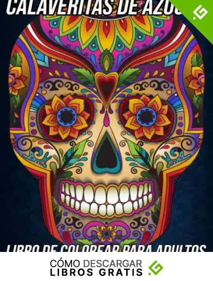 Calaveritas de Az&uacute;car Libro de Colorear para Adultos: Hermosas P&aacute;ginas para Colorear Antiestr&eacute;s y Relajantes con Hermosos Mandalas de Calaveras de Az&uacute;car y el D&iacute;a de los Muertos