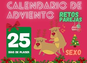 Calendario De Adviento Reto Parejas Sexo: 25 d&iacute;as de placer y juegos sexuales Para animar tu vida sexual y aumentar la libido
