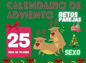 Calendario De Adviento Retos Parejas Sexo: 25 d&iacute;as de placer y juegos sexuales Para animar tu vida sexual y aumentar la libido