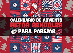 Calendario De Adviento Retos Sexuales Para Parejas: 25 d&iacute;as de placer y juegos sexuales Para animar tu vida sexual y aumentar la libido