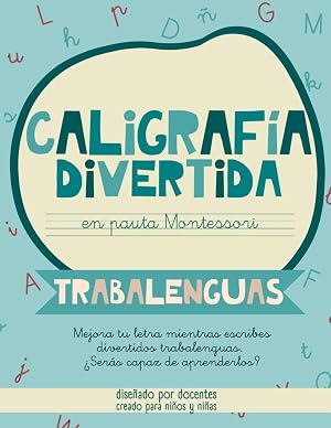 CALIGRAF&Iacute;A DIVERTIDA CON TRABALENGUAS EN PAUTA MONTESSORI: M&aacute;s de 100 Trabalenguas para Ni&ntilde;os y Ni&ntilde;as de Primaria en Letra Escolar para practicar y ... (CALIGRAF&Iacute;A DIVERTIDA EN LETRA LIGADA)
