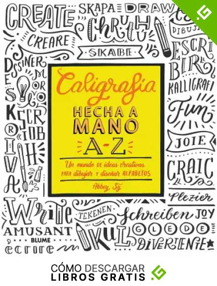 Caligraf&iacute;a hecha a mano A-Z: Un mundo de ideas creativas para dibujar y dise&ntilde;ar alfabetos