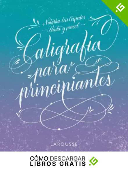 Caligraf&iacute;a para principiantes (LAROUSSE - Libros Ilustrados/ Pr&aacute;cticos)