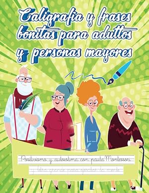Caligraf&iacute;a y frases bonitas para adultos y personas mayores | Positivismo y autoestima con pauta Montessori y letra grande para ejercitar la mente: ... la memoria con dibujos para colorear
